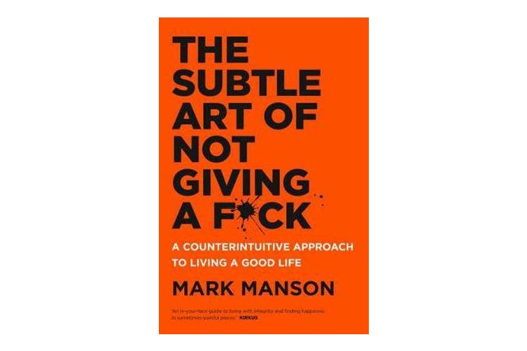 The Subtle Art Of Not Giving a Fuck by Mark Manson